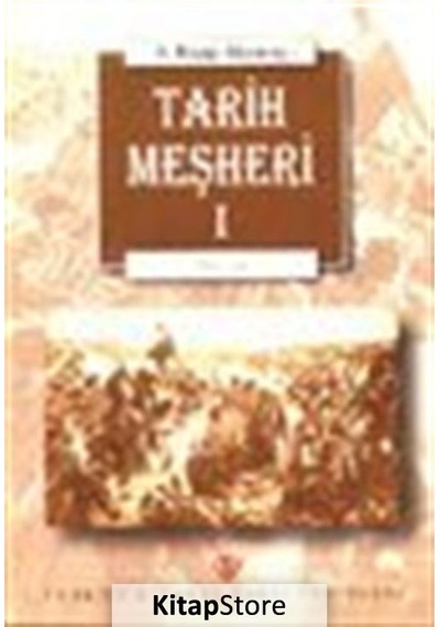 Tarih Meşheri - 1 - A. Ragıp Akyavaş - Türkiye Diyanet Vakfı Yayınları