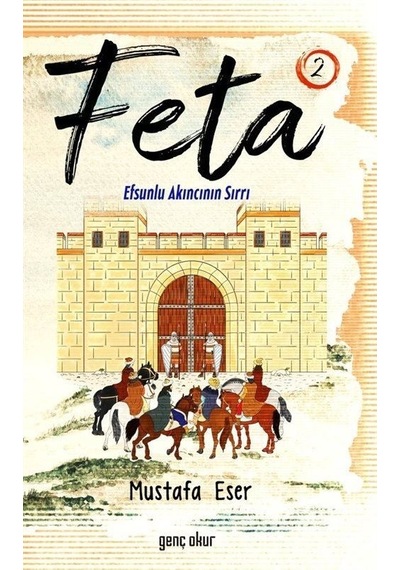 Feta 2 - Efsunlu Akıncının Sırrı - Mustafa Eser - Genç Okur