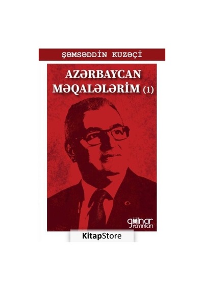 Azerbaycan Makalelerim - Şemseddin Kuzeçi - Gülnar Yayınları