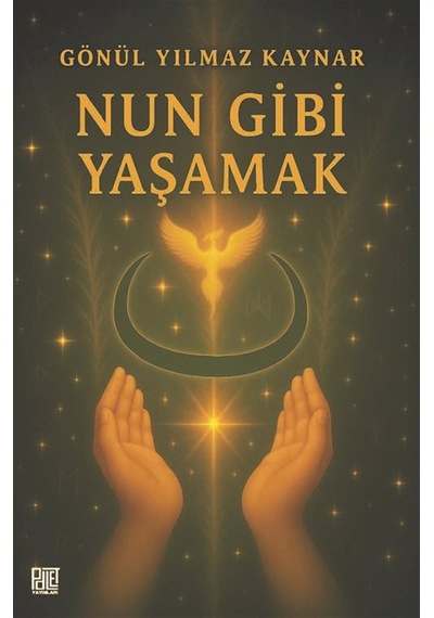 Nun Gibi Yaşamak / Gönül Yılmaz Kaynar
