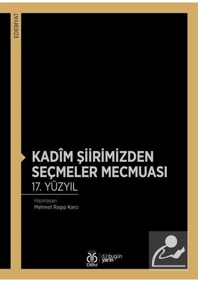 Kadîm Şiirimizden Seçmeler Mecmuası 17. Yüzyıl / Mehmet Ragıp