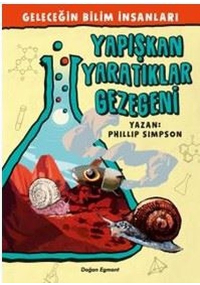 Yapışkan Yaratıklar-Geleceğin Bilim İnsanları - Phillip Simson - Doğan ve Egmont Yayıncılık