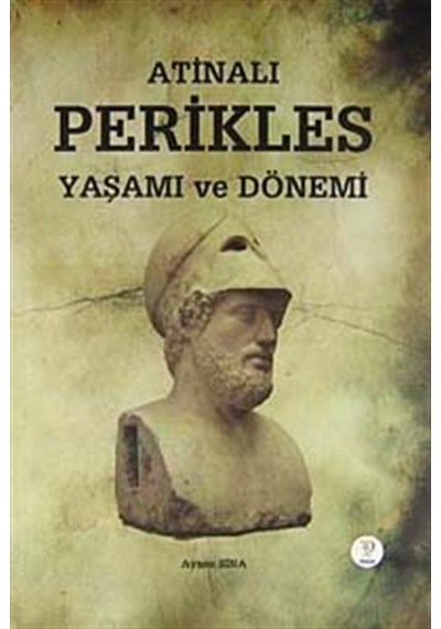 Atinalı Perikles Yaşamı ve Dönemi - Ayşen Sina - Tiydem