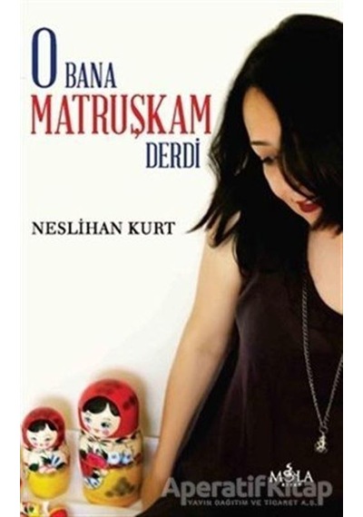 O Bana Matruşkam Derdi - Neslihan Kurt - Mola Kitap