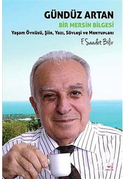 Gündüz Artan Bir Mersin Bilgesi / F. Saadet Bilir