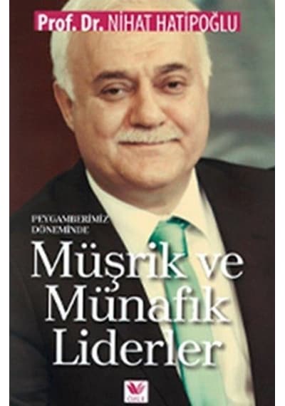 Peygamberimiz Döneminde Müşrik ve Münafık Liderler - Nihat Hatipoğlu - Özge Yayıncılık