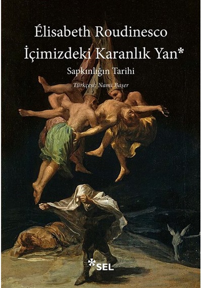 İçimizdeki Karanlık Yan: Sapkınlığın Tarihi / Élisabeth Roudin...