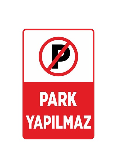 Technopa Park Yapmak Yasaktır İş Güvenliği Levhası Folyo Pvc Yapışkanlı Üzeri Solvent Baskı-50x70cm