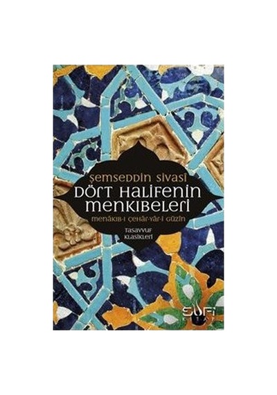 Dört Halifenin Menkıbeleri - İslam Tarihinde Kapsamlı Çalışma