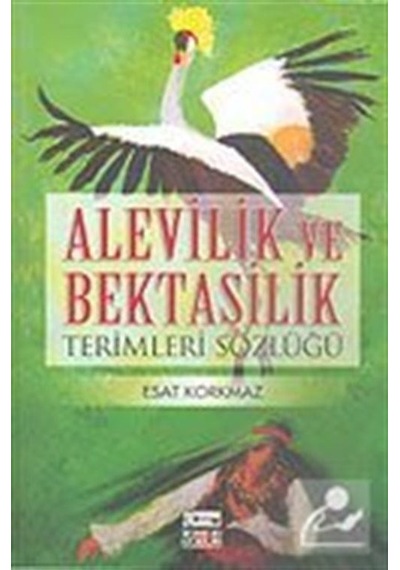 Alevilik ve Bektaşilik Terimleri Sözlüğü  - Esat Korkmaz  - Anahtar Kitaplar