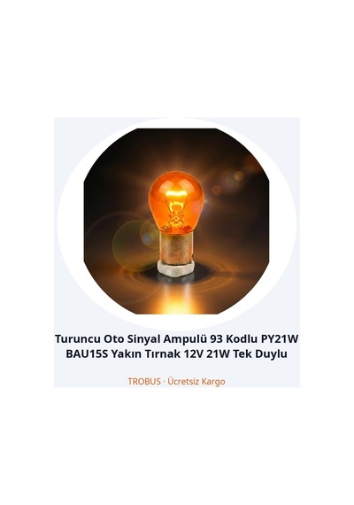 Trobus Turuncu Oto Sinyal Ampulü 93 Kodlu Py21w Bau15s Yakın Tırnak 12v 21w Tek Duylu