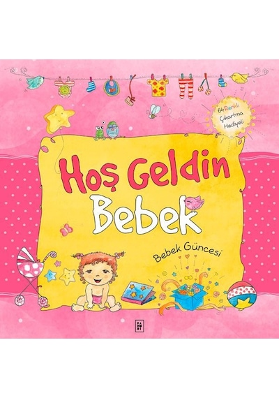 Hoş Geldin Bebek-Kız Güncesi - Sema Günaydın Çınar - Parodi Yayınları