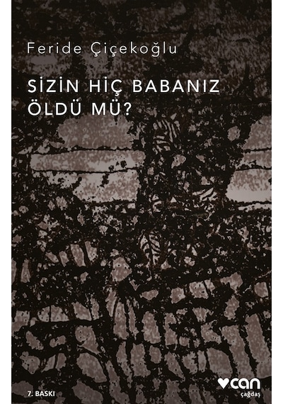 Sizin Hiç Babanız Öldü Mü? - Feride Çiçekoğlu - Can Yayınları