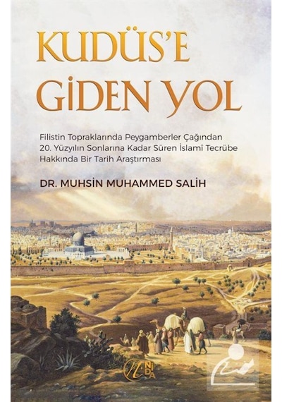 Kudüs'e Giden Yol / Dr. Muhsin Muhammed Salih 9786257011631