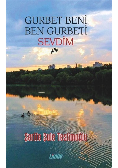 Gurbet Beni Ben Gurbeti Sevdim - Şerife Şule Teslimoğlu - Çimke