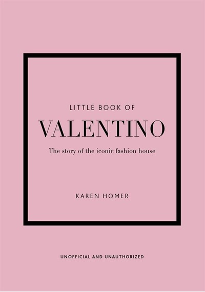 Little Book Of Valentino The Story Of The Iconic Fashion House -