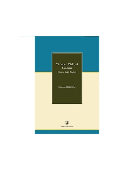 Türkmen Türkçesi Grameri (Ses Ve Şekil Bilgisi) - Hüseyin Yıldırı
