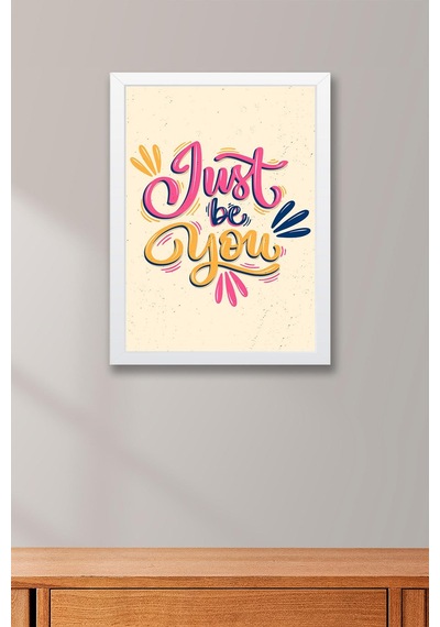 Just Be You Çerçeveli Tablo - Sadece Kendin Ol Yazılı Motivasyon Poster Tablo
