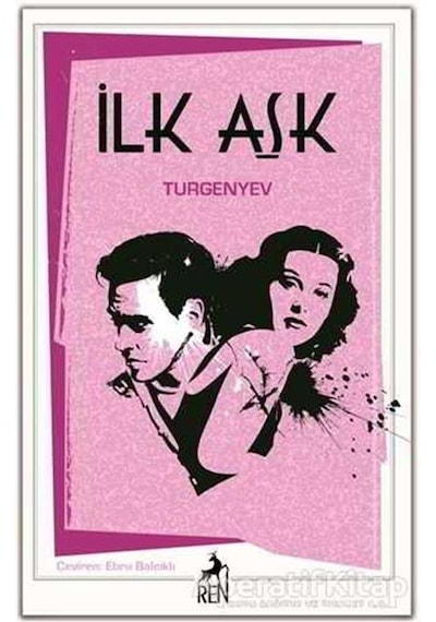 İlk Aşk - Ivan Sergeyeviç Turgenyev - Ren Kitap