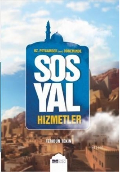 Hz. Peygamber Döneminde Sosyal Hizmetler  - Feridun Tekin  - Siyer Yayınları