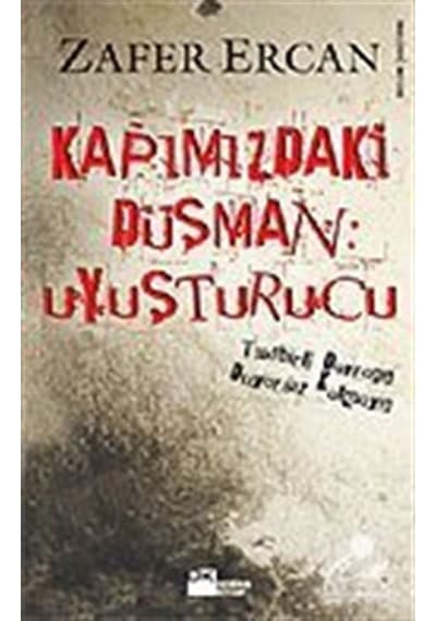 Kapımızdaki Düşman Uyuşturucu / Zafer Ercan