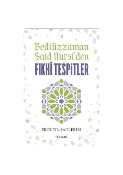 Fıkhi Tespitler - Bediüzzaman Said Nursi'den - Şadi Eren - Foliant