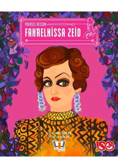 Fahrelnissa Zeid - Prenses Ressam - Feraye Turan Pir - Hayalperest Çocuk