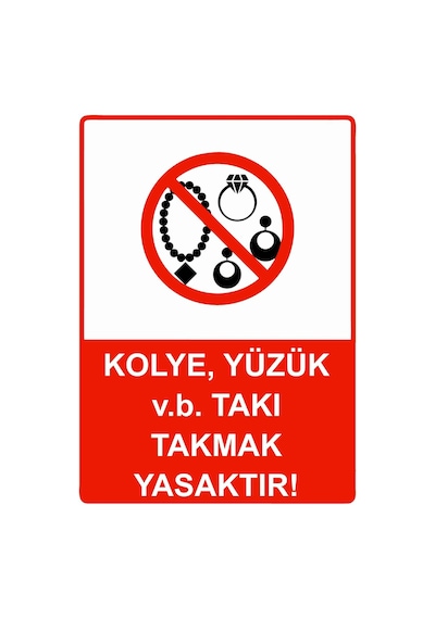 Kolye, Yüzük V.b. Takı Takmak Yasaktır İsg Uyarı Levhası Pvc A3 30x42 Cm