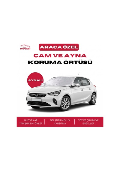Opel Corsa Buz Ve Kar Önleyici Aynalı Cam Koruma Örtüsü - 4 Mevsim Güneş Korumalı