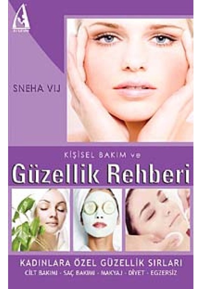 Kişisel Bakım ve Güzellik Rehberi - Sneha Vij - Arunas Yayıncılık