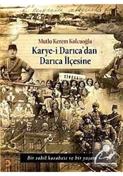Karye-i Darıca'dan Darıca İlçesine - Mutlu Kerem Kolcuoğlu - Cinius