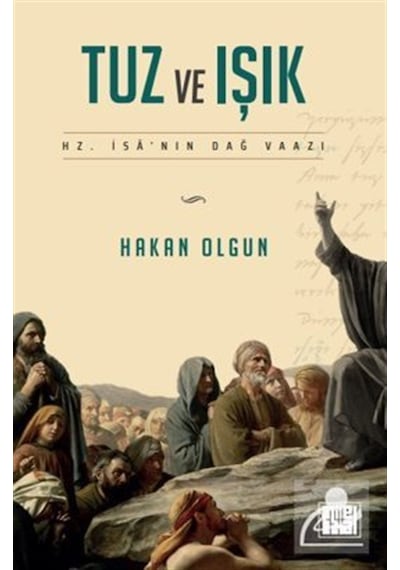 Tuz Ve Işık Hz. İsa'nın Dağ Vaazı / Hakan Olgun
