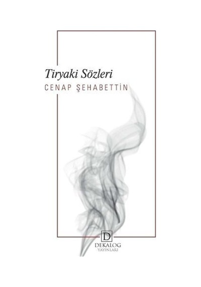 Tiryaki Sözleri - Cenap Şehabettin - Dekalog Yayınları