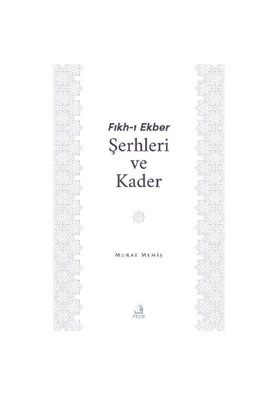 Fıkh-ı Ekber Şerhleri Ve Kader / Murat Memiş