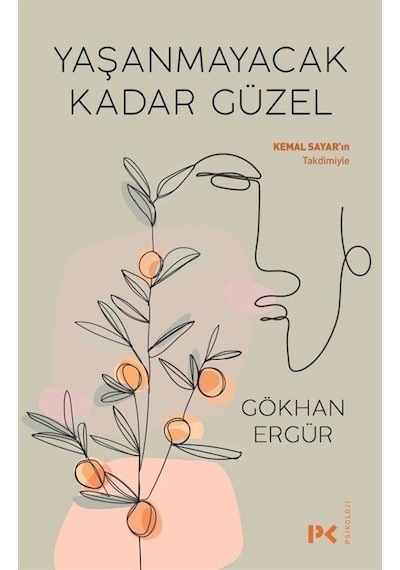Yaşanmayacak Kadar Güzel - Gökhan Ergür - Profil Kitap