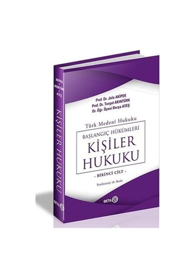 Türk Medeni - Başlangıç Hükümleri - Kişiler Hukuku 1. Cilt - Ateş Karaman -  Turgut Akıntürk - Beta Yayınları