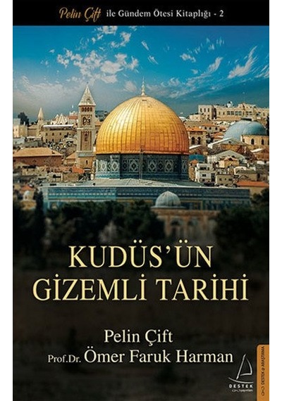 Kudüs'ün Gizemli Tarihi - Ömer Faruk Harman -  Pelin Çift - Destek Yayınları