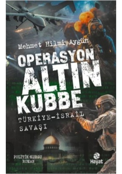 Hayat - Operasyon Altın Kubbe - Mehmet Hilmi Aygün