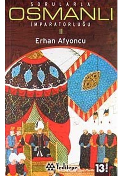 Sorularla Osmanlı İmparatorluğu 2.Cilt - Erhan Afyoncu - Yeditepe Yayınevi