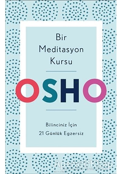 Bir Meditasyon Kursu: Bilinciniz İçin 21 Günlük Egzersiz - Osho - Butik