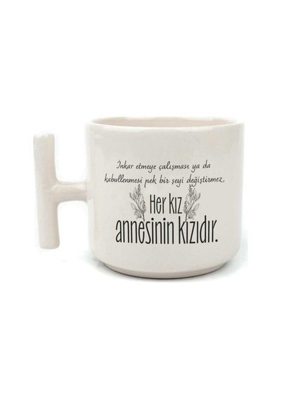 Her Kız Annesinin Kızıdır Baskılı Yeşil Kulplu T Kupa Bardak Fincan Mug Beyaz Kulp
