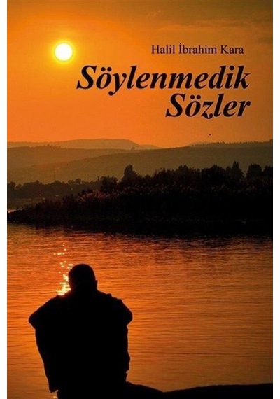 Söylenmedik Sözler / Halil İbrahim Kara