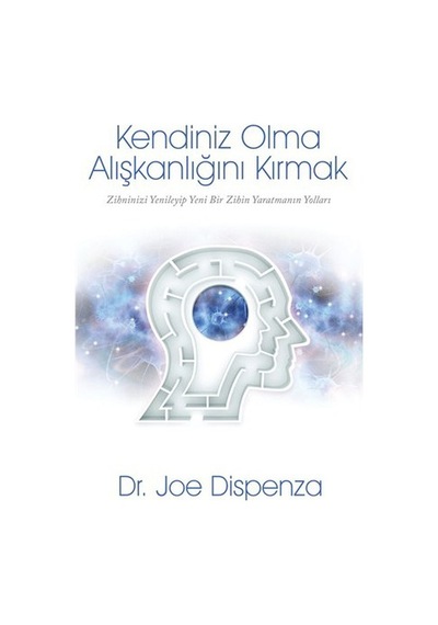 Butik Yayınları Edebiyat Butik Kendiniz Olma Alışkanlığını Kırmak Dr. Joe Dispenza, Kişisel Gelişim,,,