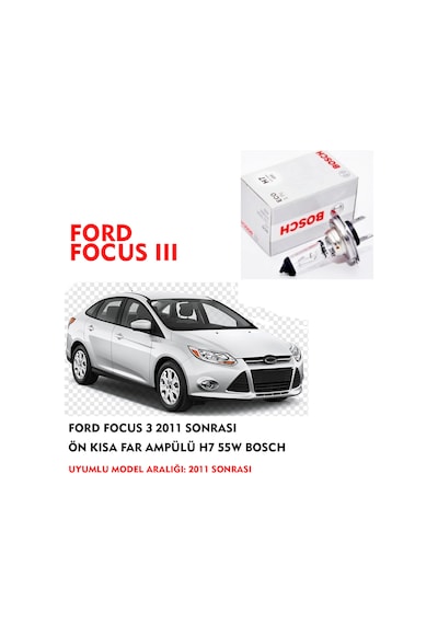 FORD FOCUS 3 2011 SONRASI ÖN KISA FAR AMPÜLÜ H7 55W BOSCH