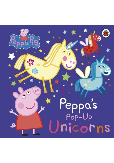 Peppa Pig: Peppa's Pop - Up Unicorns - Peppa Pig - Penguin Random House Children's UK