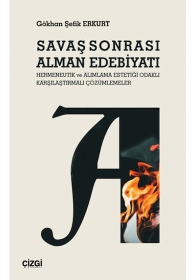 Savaş Sonrası Alman Edebiyatı - Hermeneutik ve Alımlama Estetiği Odaklı Karşılaştırmalı Çözümlemeler - Gökhan Şefik Erkurt - Çizgi Kitabevi