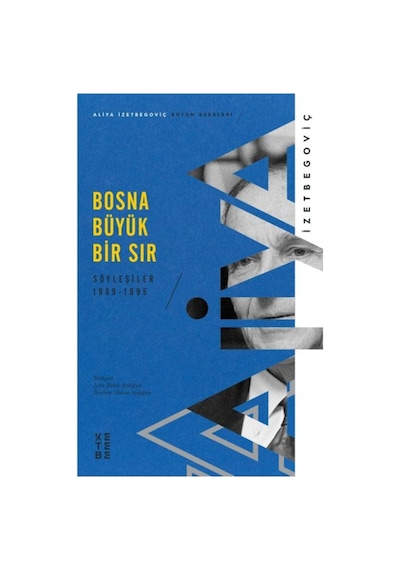Bosna Büyük Bir Sır: Söyleşiler 1989-1995 - Aliya İzetbegoviç - Ketebe