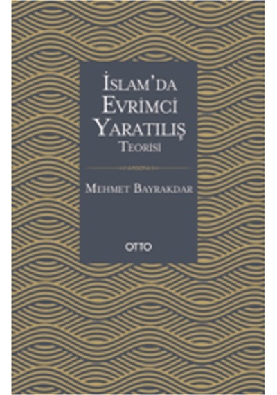 İslam'da Evrimci Yaratılış Teorisi - Mehmet Bayrakdar - Otto