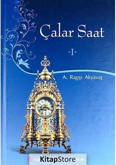 Çalar Saat 1 - A. Ragıp Akyavaş - Türkiye Diyanet Vakfı Yayınları