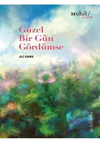 Güzel Bir Gün Gördümse - Ali Emre - Muhit Kitap